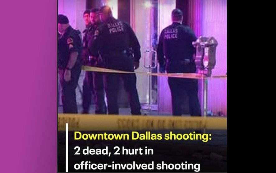 ഡാലസ് ഡൗൺടൗണിൽ വെടിവയ്പ്പ്: 2 മരണം, നിരവധി പേർക്ക് പരിക്ക്